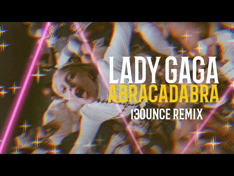 Lady Gaga - Abracadabra (13ounce Remix)
