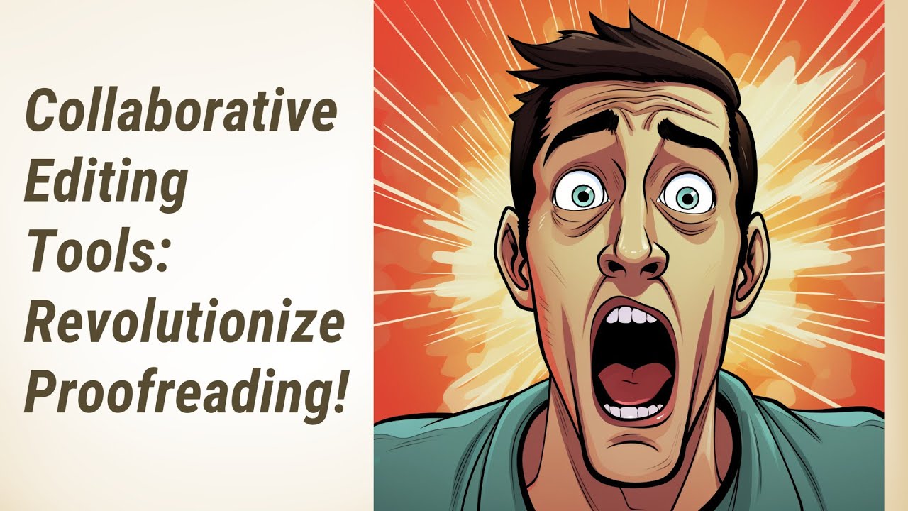 Collaborative Editing Tools: Revolutionize Your Proofreading!