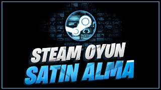 STEAMDEN OYUN SATIN ALMA / STEAM OYUN HEDİYE ETME