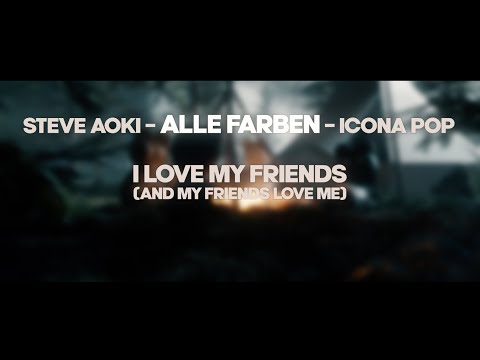 Steve Aoki & Alle Farben & Icona Pop – I Love My Friends (And My Friends Love Me) (Lyric Video)
