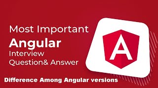 Part-1:- Difference Among Angular 1,2,4,5,6,7,8 | Angular Interview Questions