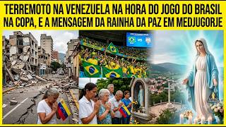 Terremoto Na Venezuela Na Hora Do Jogo Do Brasil Na Copa , a Mensagem Da Rainha Da Paz Em Medjugorje
