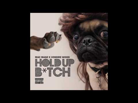 Mac Mase - Hold Up Bitch Ft. Vondre Wood (Prod. DreBeatz)