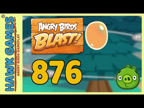 Angry Birds Blast Level 876 - 3 Stars Walkthrough, No Boosters