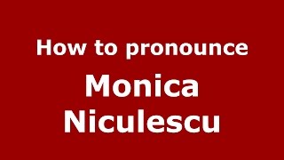How to pronounce Monica Niculescu