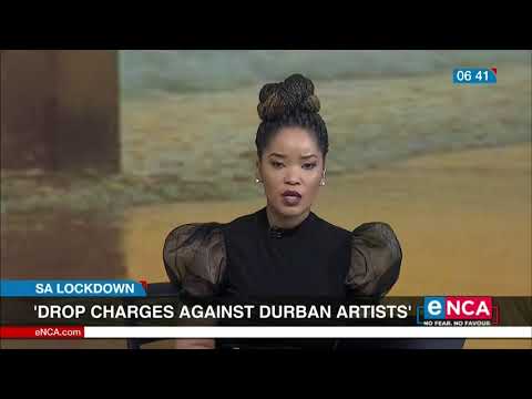 Artists Drop charges against Durban artists SA Lockdown