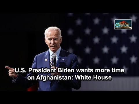 U.S. President Biden wants more time on Afghanistan White House