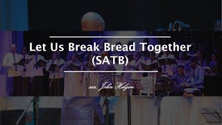 Let Us Break Bread Together SATB |The Cherubim CC| Arr. John Helgen