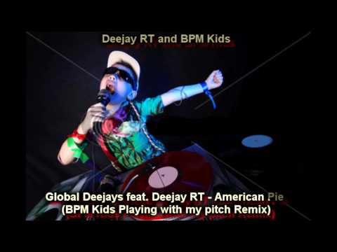 RIDDLETRAXX [Deejay RT] feat. Global Deejays - American Pie (BPM Kids Playing with my pitch Remix)
