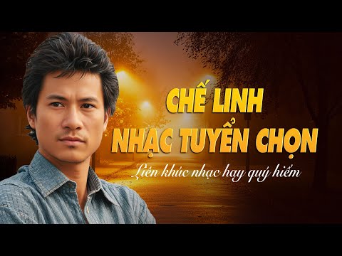 CHẾ LINH TUYỂN CHỌN - Người Em Xóm Đạo, Tâm Sự Với Em - Top Nhạc Vàng Xưa Hay Mọi Thời Đại