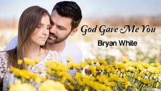 God Gave Me You - Bryan White (tradução) HD