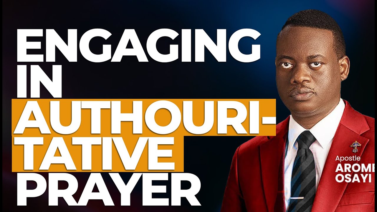 [FULL SERMON] ENGAGING IN AUTHOURITATIVE PRAYER ll APOSTLE AROME OSAYI