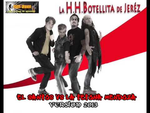 La H.H. Botellita de Jerez - El Santos Vs. La Tetona Mendoza (VERSION 2013)