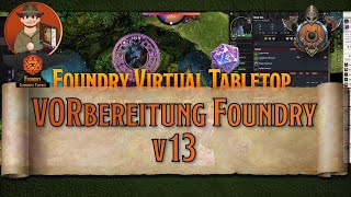 VORbereitung Foundry Version 13