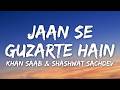 Jaan Se Guzarte Hain (Lyrics) - Khan Saab, Shashwat Sachdev | Dhurandhar |