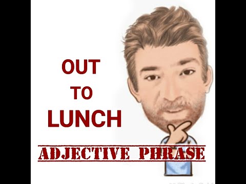 English Tutor Nick P Adjective Phrase (149) Out to Lunch - Two Meanings