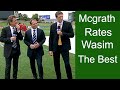 Glenn Mcgrath Rates Wasim Akram The Best Bowler Ever Mark Taylor And Slater Praises Wasim