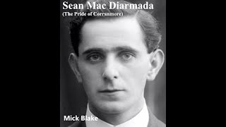 Sean MacDiarmada (the Pride of Corranmore)-mick blake
