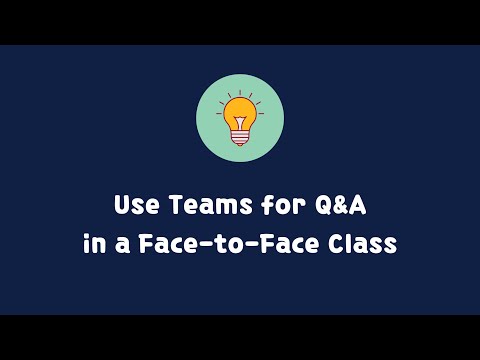 How To Use Teams for Q&A in a Face-to-Face Class