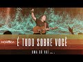 É TUDO SOBRE VOCÊ SER MUDADO MORADA AO VIVO