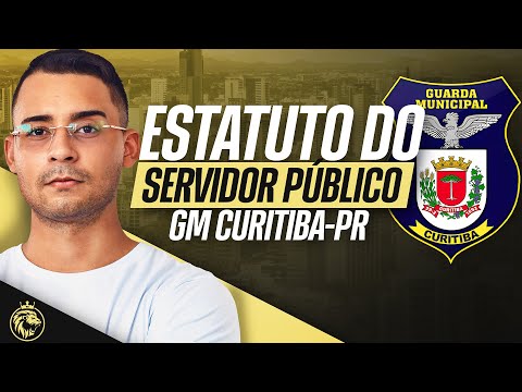🚨 LEGISLAÇÃO MUNICIPAL – GM CURITIBA/PR | ESTATUTO DO SERVIDOR PÚBLICO