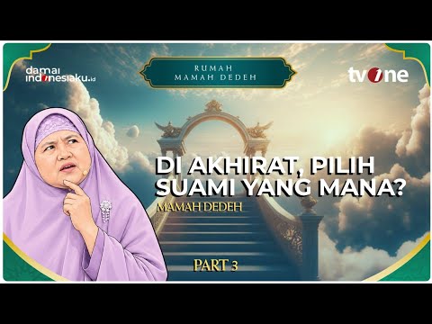 Siapa yang Dicari di Akhirat Jika Menikah Beberapa Kali? | RUMAH MAMAH DEDEH
