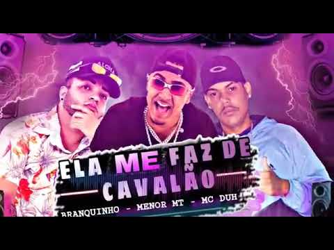 BRANQUINHO DO ALTO ,MC MENOR MT E MC EDUH 157 - ELA ME FAZ DE CAVALÃO - ( REMIX BREGA FUNK 2021)