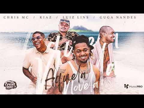 Aquela novela - chris mc /kiaz /luiz lins /guga nandes