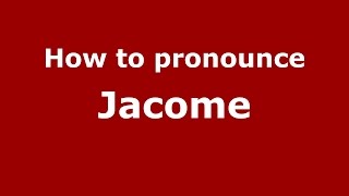 How to pronounce Jacome