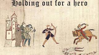 Holding Out for a Hero (Medieval Style)