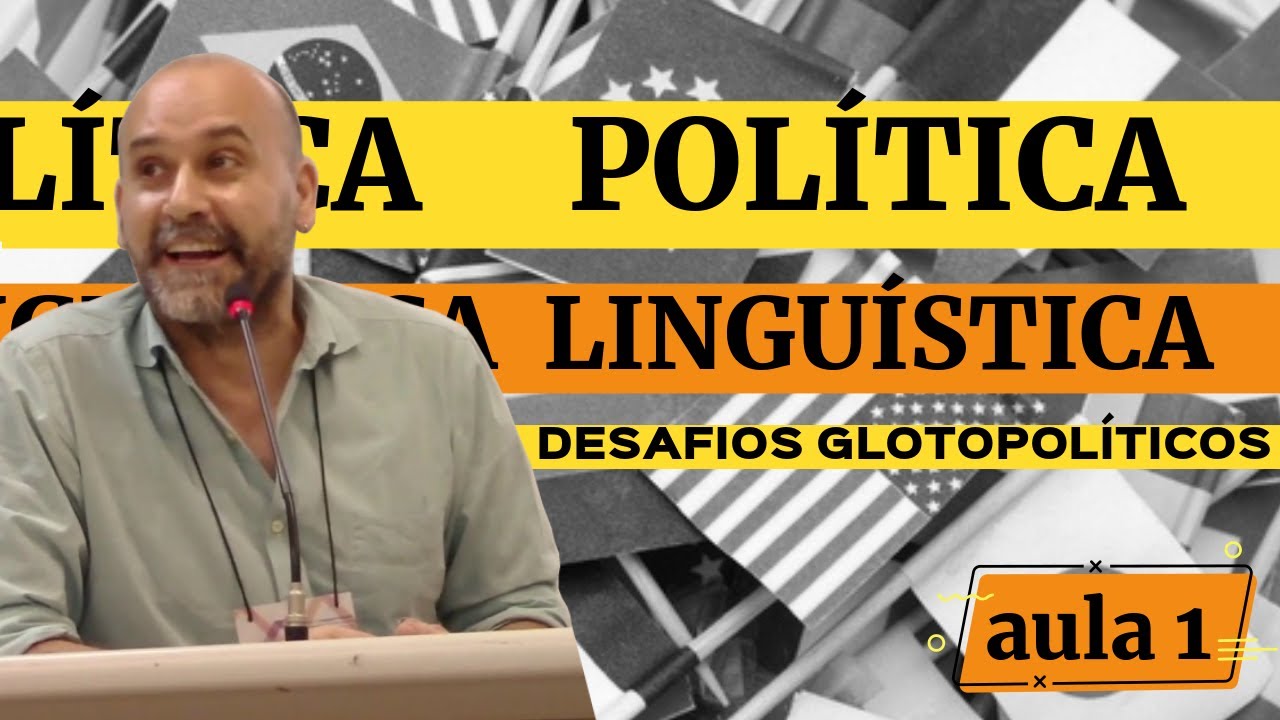 Política linguística - desafios glotopolíticos (minicurso - aula 1)