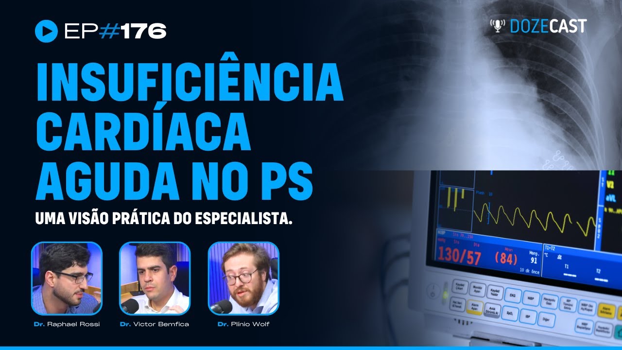 Insuficiência cardíaca aguda no PS: uma visão prática do especialista (DozeCast #176)