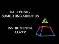 Something About Us (Instrumental Cover) - Daft ...