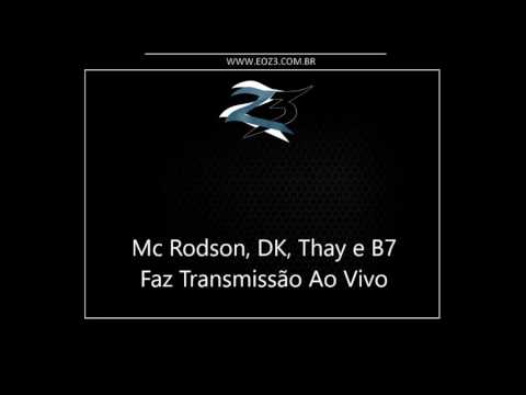 Mc Rodson, DK, Thay e B7 - Faz Transmissão Ao Vivo [LANÇAMENTO 2016] [DJ MIBI]