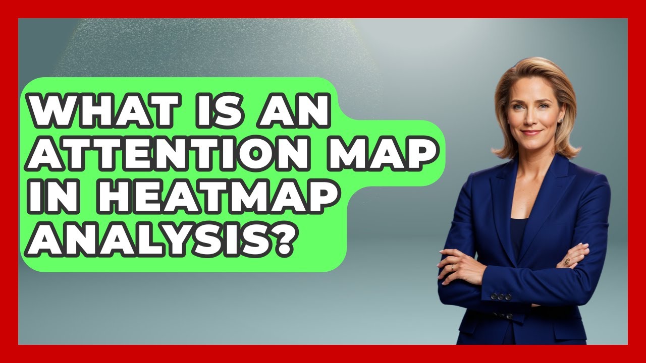 What Is An Attention Map In Heatmap Analysis? - Saas Marketing Wizards