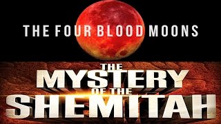 The Four Blood Moons & The Mystery Of The Shemitah