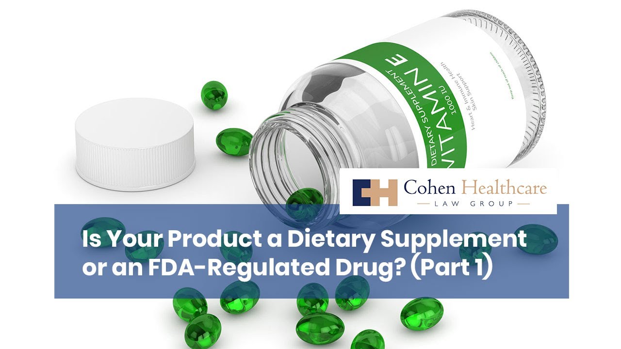 Is Your Product a Dietary Supplement or an FDA-Regulated Drug? (Part 1)