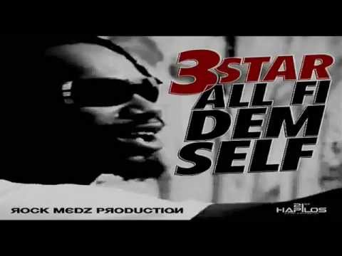 3 Star - All Fi Dem Self - Rock Medz Productions - May 2014