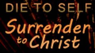 Die to Self, Surrender to Christ - Paul Washer