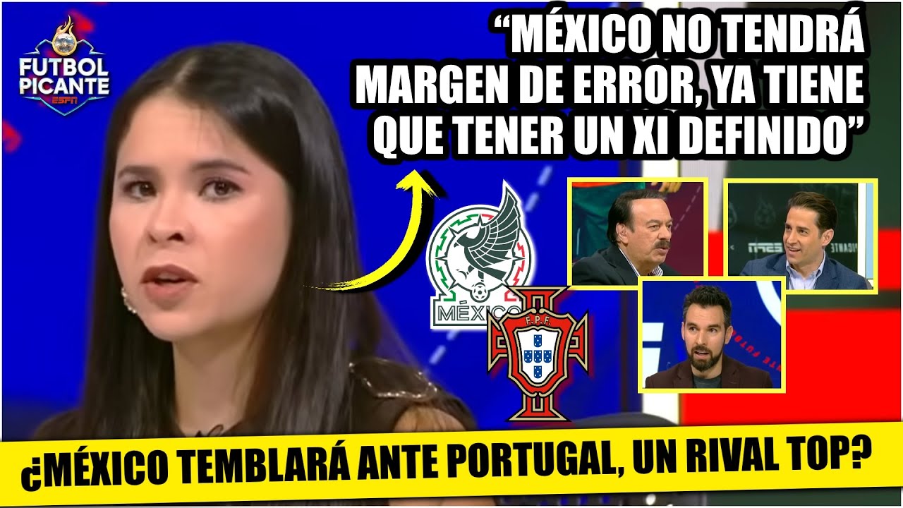 MÉXICO tendrá una PRUEBA DE FUEGO en choque vs PORTUGAL. Es un ENSAYO de MUNDIAL | Futbol Picante