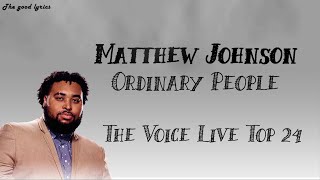 Matthew Johnson - Ordinary People (Lyrics) - The Voice Live Top 24 Performances 2019