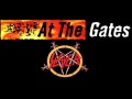 At The Gates - Captor Of Sin (Slayer) 