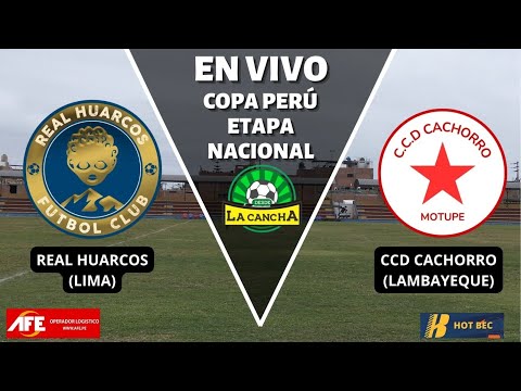 REAL HUARCOS (LIMA) VS CCD CACHORRO (LAMBAYEQUE) EN VIVO /COPA PERÚ ETAPA NACIONAL 3ERA FASE