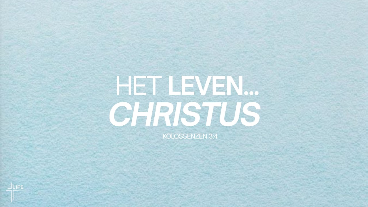 Het Leven...Christus