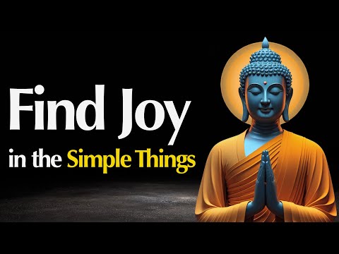 Find Joy in the Simple Things | A Buddhist Perspective on Happiness