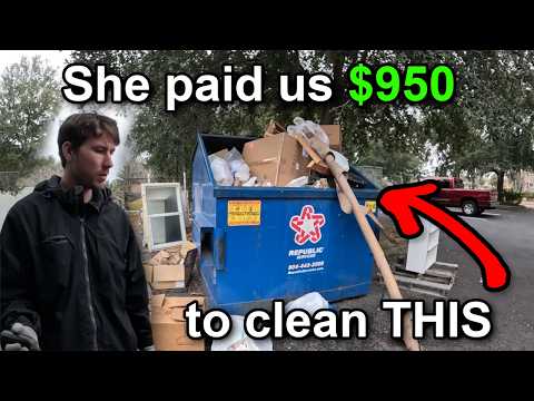 Her property was TRASHED by bums so she paid us $950 to clean it up