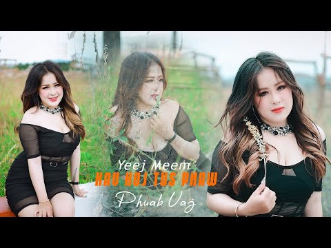 Yeej Meem Kav Koj Tus Phaw - 4K- Phuab Vaj New Song 🎵 2023