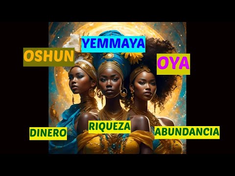 3 Oraciones A OSHUN, YEMAYA Y OYA Para La Prosperidad Económica Y Dinero