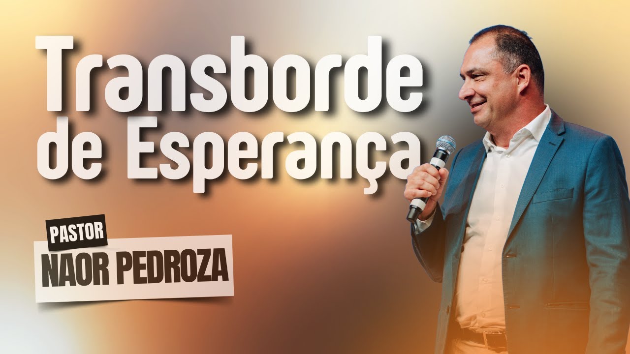 TRANSBORDE DE ESPERANÇA | Pr Naor Pedroza | Vida Plena | #devocional #palavra #descanso #igreja #paz