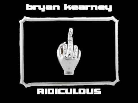 Bryan Kearney - Ridiculous